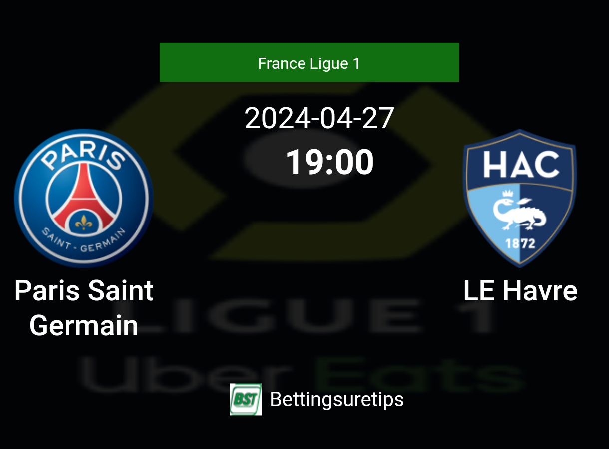 Paris Saint Germain Vs Le Havre S Predictions Betting Tips Cor