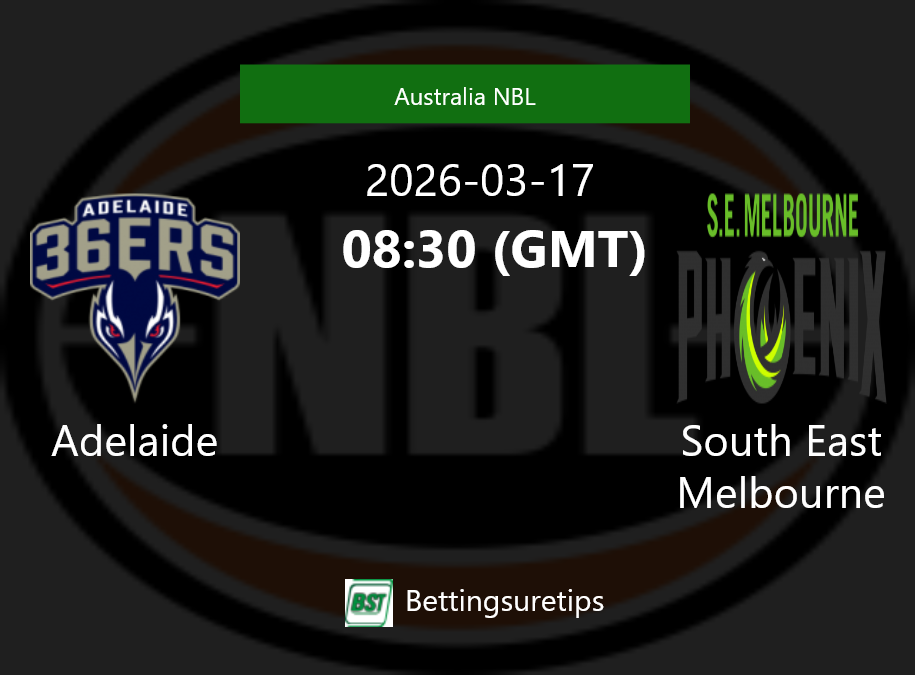 Adelaide vs South East Melbourne Prediction and Pick - Australia NBL Adelaide vs South East Melbourne Prediction and Pick - Australia NBL