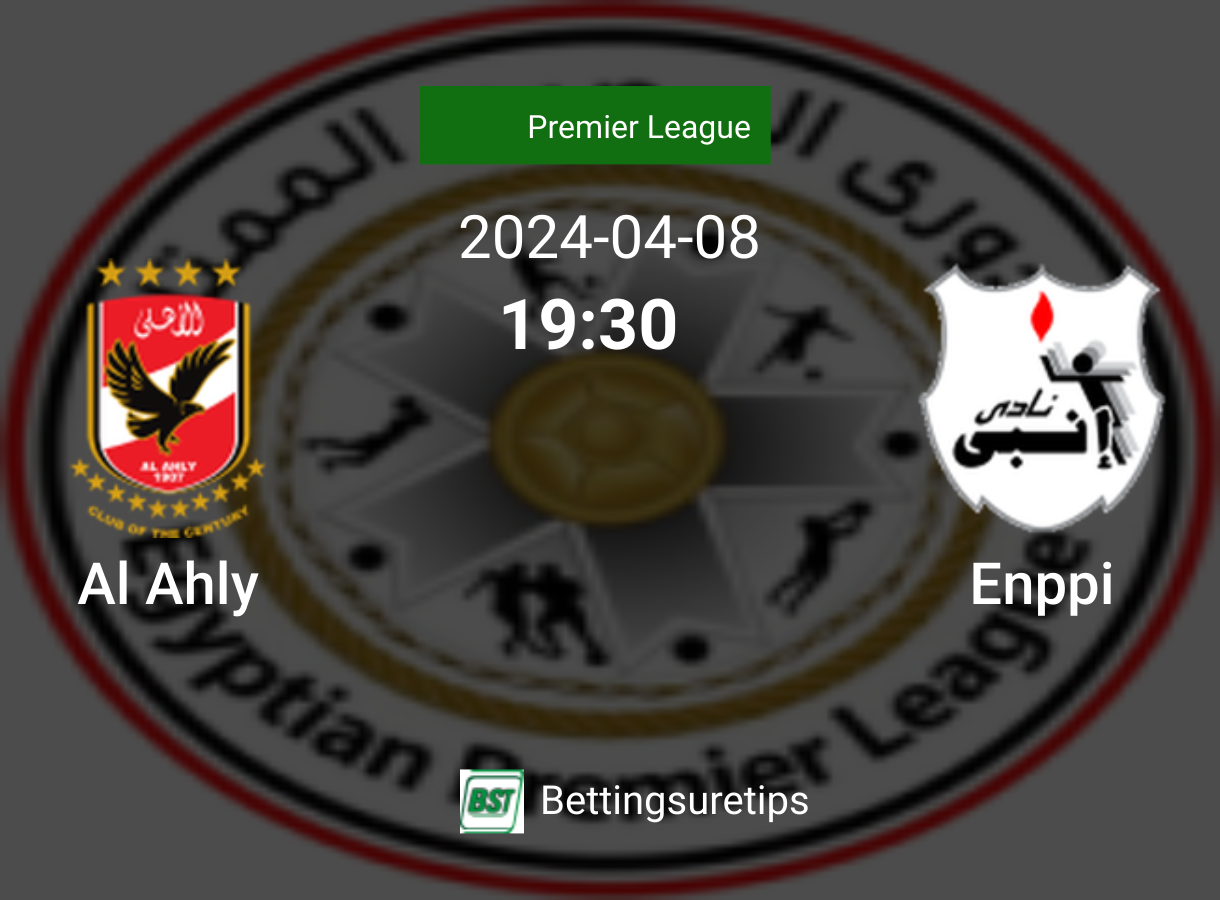 Al Ahly Vs Enppi's Prediction And Betting Tips - 8th April 2024