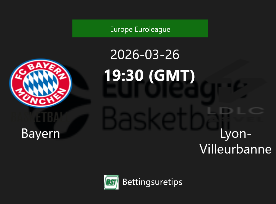 Bayern vs Lyon-Villeurbanne Prediction and Pick - Europe Euroleague Bayern vs Lyon-Villeurbanne Prediction and Pick - Europe Euroleague