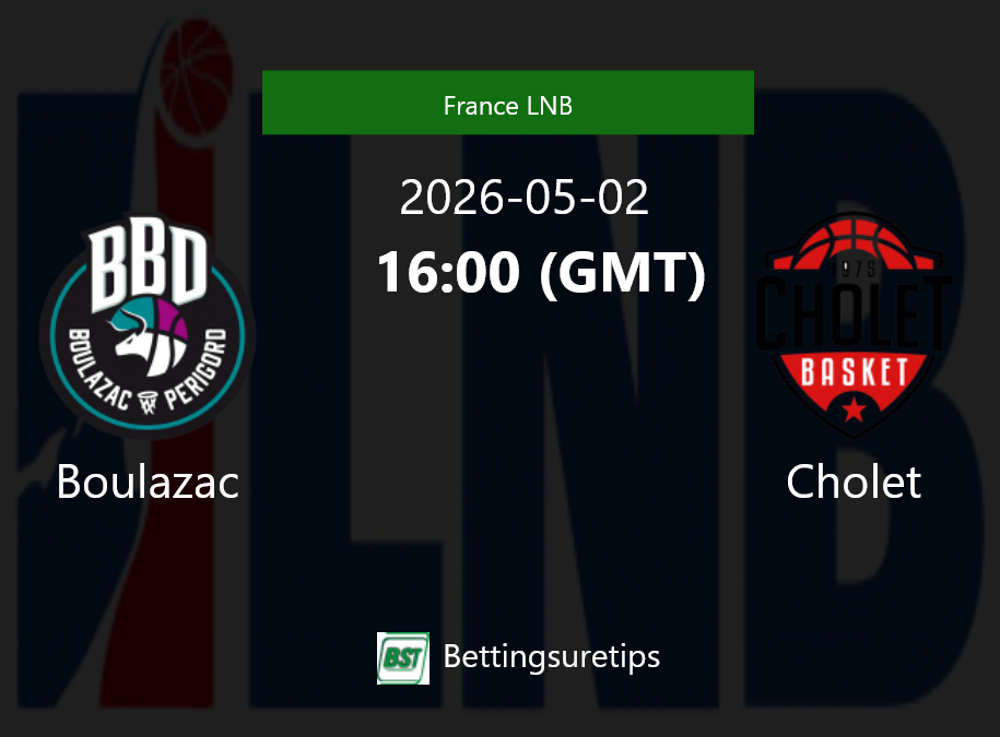 Boulazac vs Cholet Prediction and Pick - France LNB Boulazac vs Cholet Prediction and Pick - France LNB
