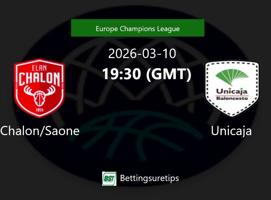 Chalon/Saone vs Unicaja Prediction and Pick - Europe Champions League Chalon/Saone vs Unicaja Prediction and Pick - Europe Champions League