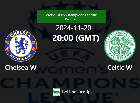 Chelsea W vs Celtic W Prediction Betting Tips & Correct Score