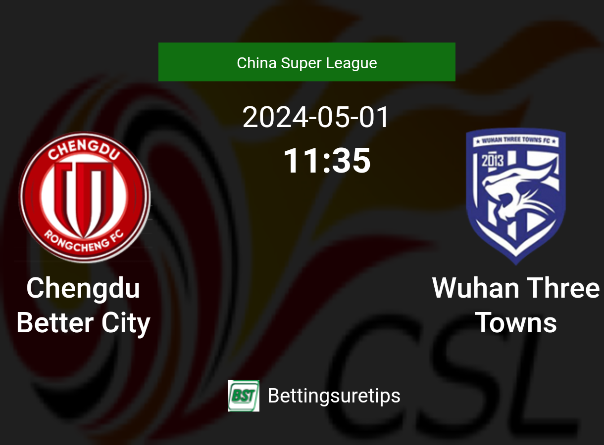 Chengdu Better City vs Wuhan Three Towns's Predictions, Betting T