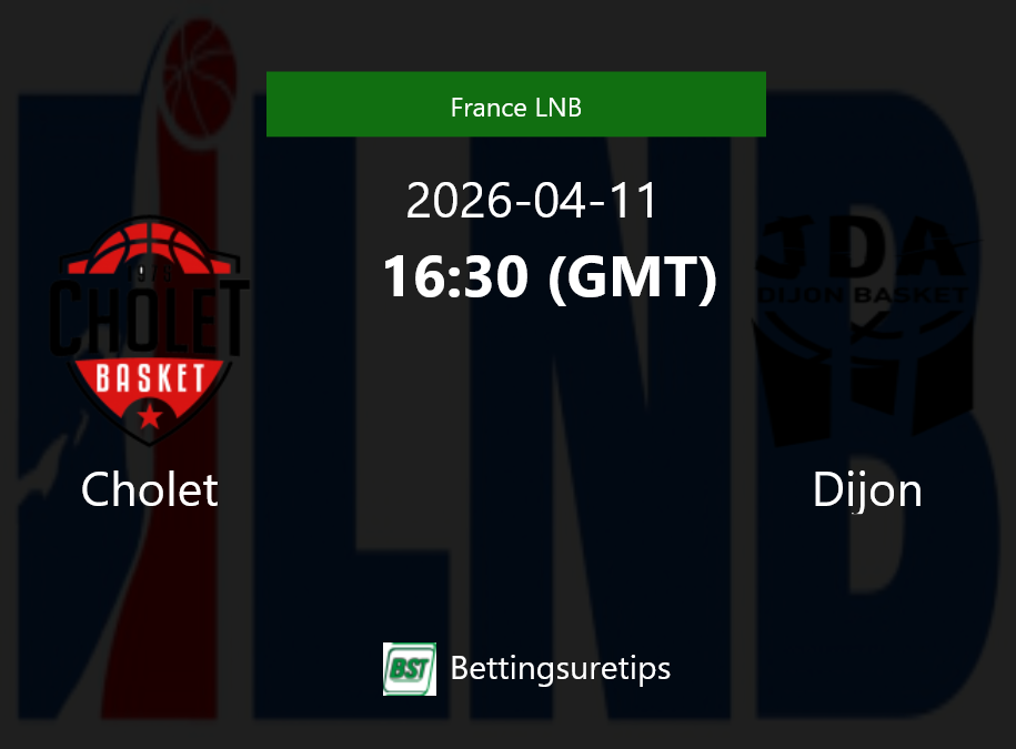 Cholet vs Dijon Prediction and Pick - France LNB Cholet vs Dijon Prediction and Pick - France LNB