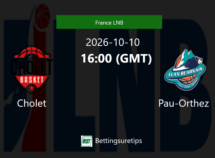 Cholet vs Pau-Orthez Prediction and Pick - France LNB Cholet vs Pau-Orthez Prediction and Pick - France LNB