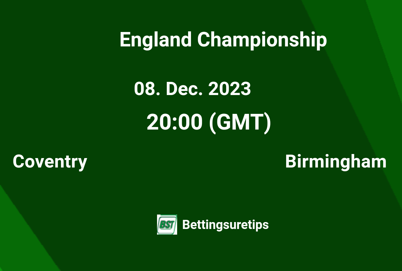 Coventry Vs Birmingham's Predictions, Betting Tips & Correct Scor