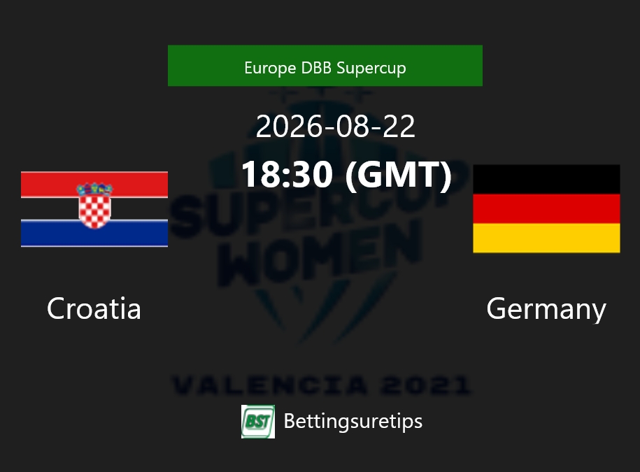 Croatia vs Germany Prediction and Pick - Europe DBB Supercup Croatia vs Germany Prediction and Pick - Europe DBB Supercup