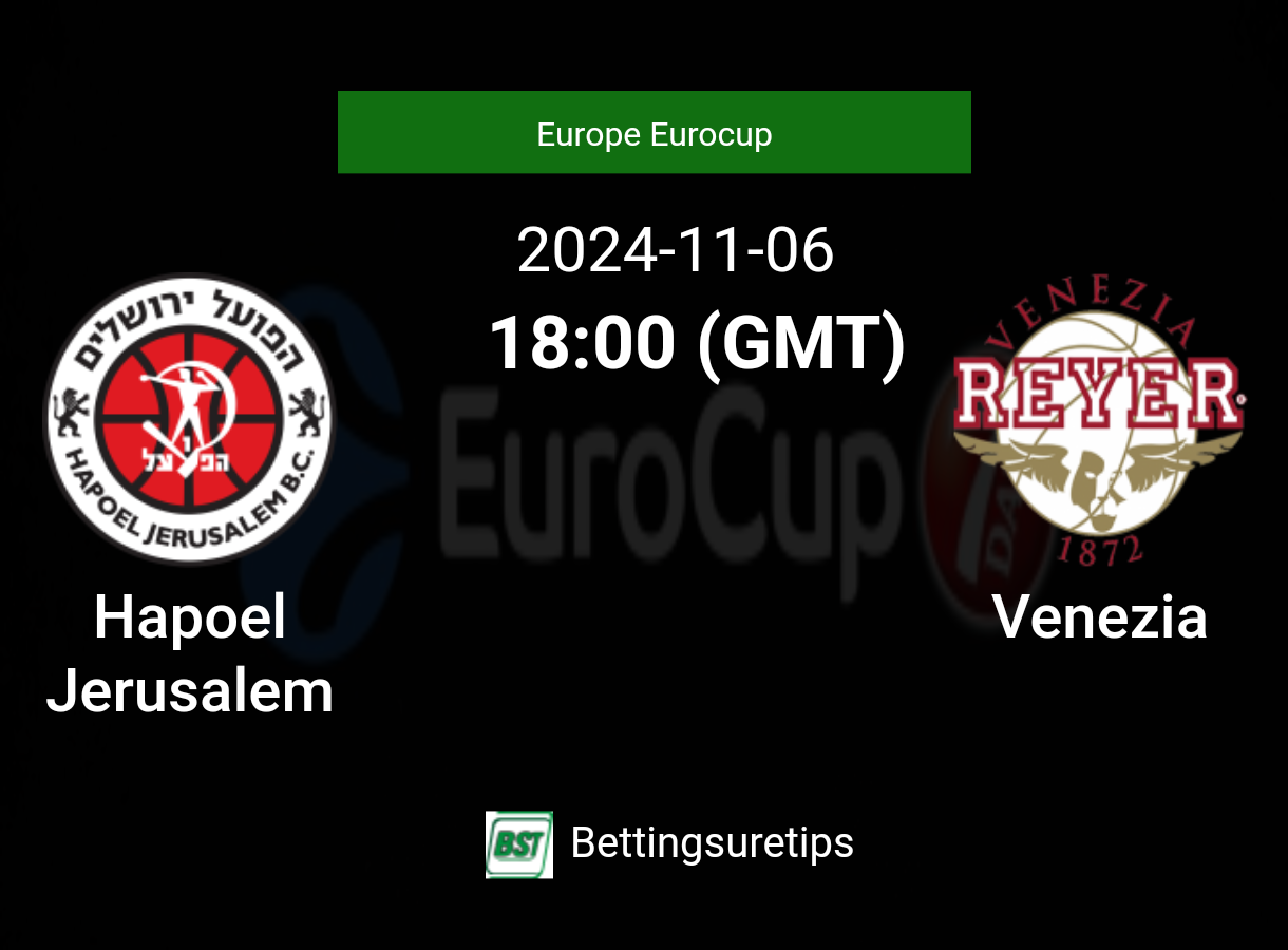 Hapoel Jerusalem vs Venezia Prediction and Pick - Europe Eurocup