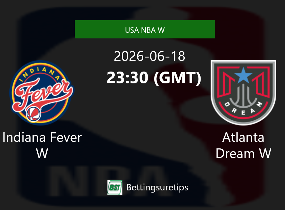 Indiana Fever W vs Atlanta Dream W Prediction and Pick - USA NBA W Indiana Fever W vs Atlanta Dream W Prediction and Pick - USA NBA W