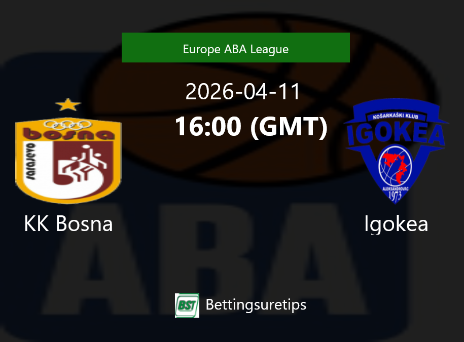 KK Bosna vs Igokea Prediction and Pick - Europe ABA League KK Bosna vs Igokea Prediction and Pick - Europe ABA League