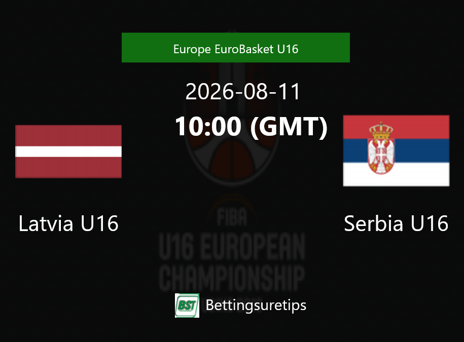 Latvia U16 vs Serbia U16 Prediction and Pick - Europe EuroBasket U16 Latvia U16 vs Serbia U16 Prediction and Pick - Europe EuroBasket U16