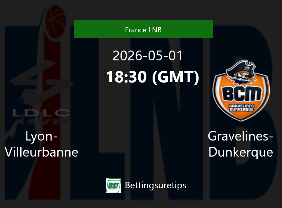 Lyon-Villeurbanne vs Gravelines-Dunkerque Prediction and Pick - France LNB Lyon-Villeurbanne vs Gravelines-Dunkerque Prediction and Pick - France LNB