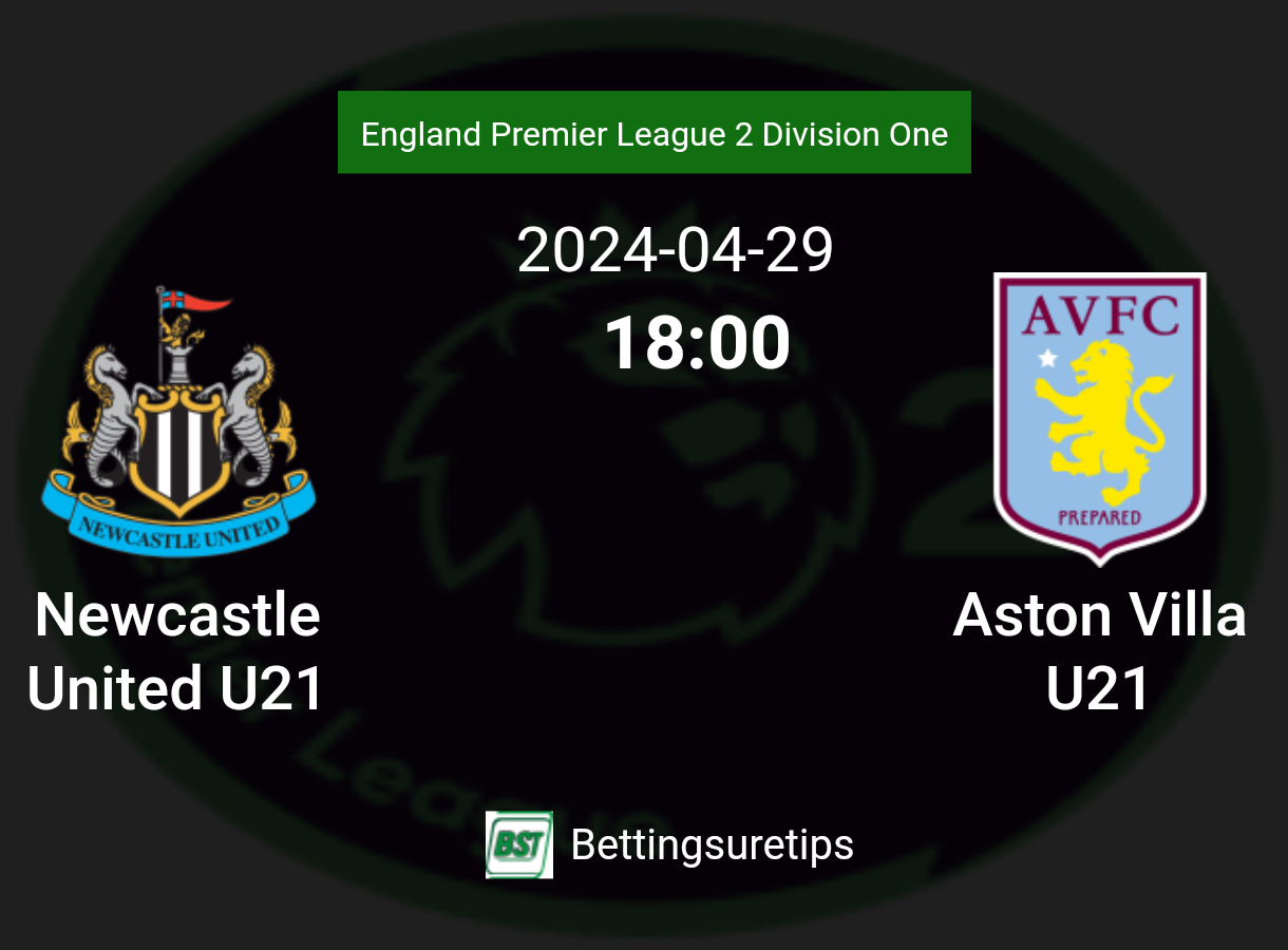 Newcastle United U21 Vs Aston Villa U21's Predictions, Betting Ti