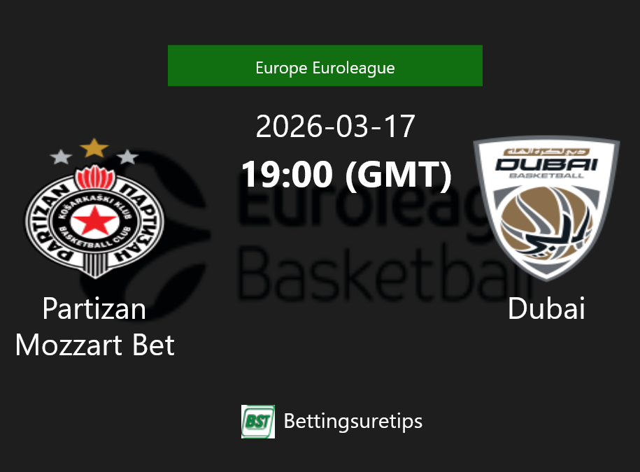 Partizan Mozzart Bet vs Dubai Prediction and Pick - Europe Euroleague Partizan Mozzart Bet vs Dubai Prediction and Pick - Europe Euroleague