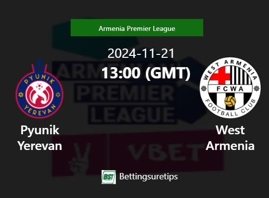 Pyunik Yerevan vs West Armenia Prediction Betting Tips & Correct Score