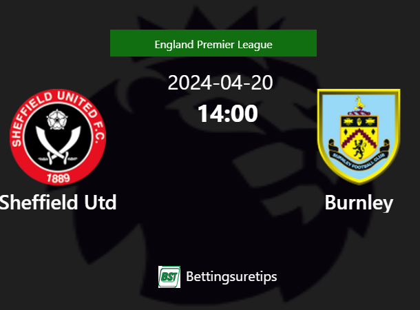 Sheffield Utd Vs Burnley's Prediction And Betting Tips - 20th April 2024