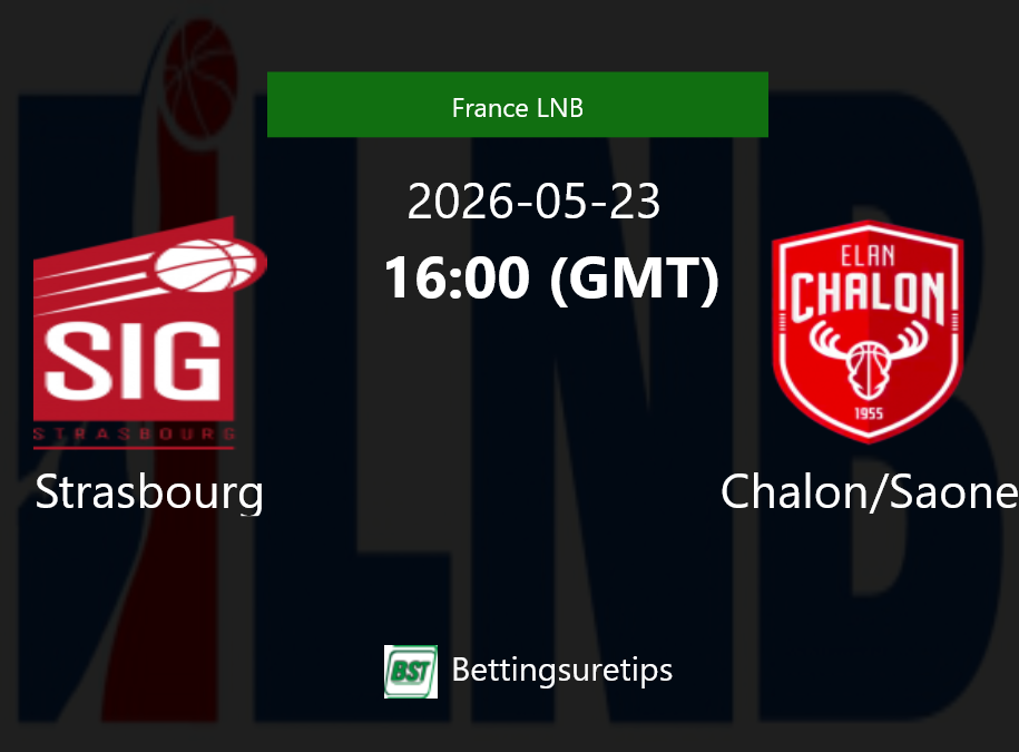 Strasbourg vs Chalon/Saone Prediction and Pick - France LNB Strasbourg vs Chalon/Saone Prediction and Pick - France LNB