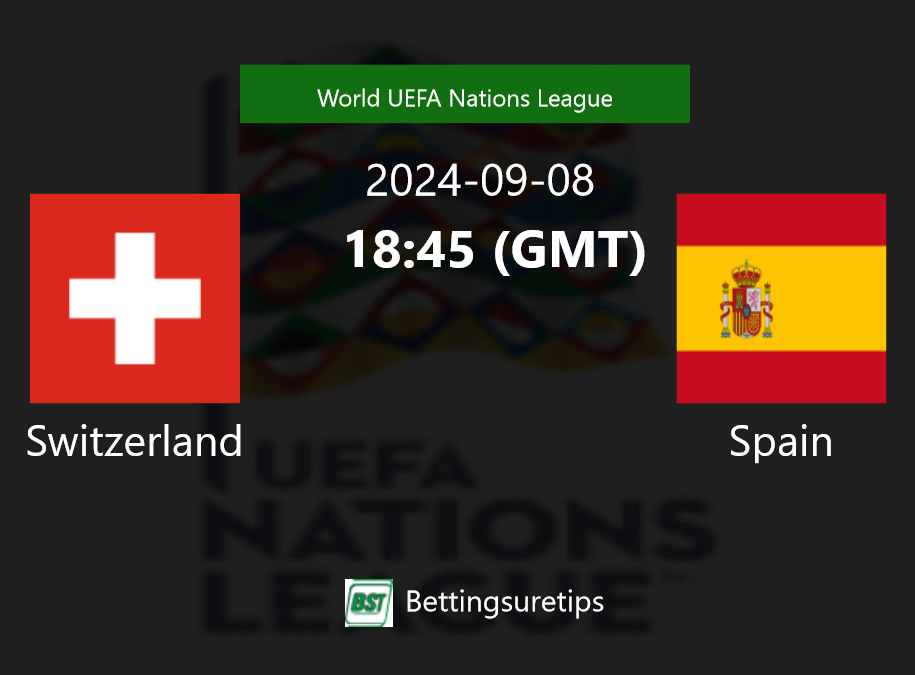 Switzerland vs Spain Prediction Betting Tips & Correct Score