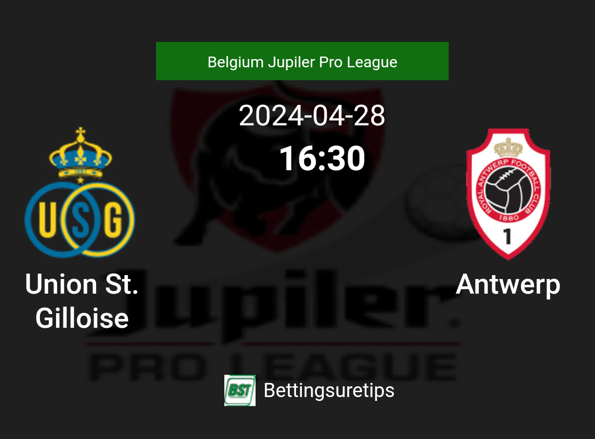 Union St. Gilloise Vs Antwerp's Prediction And Betting Tips - 28th ...