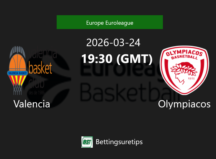 Valencia vs Olympiacos Prediction and Pick - Europe Euroleague Valencia vs Olympiacos Prediction and Pick - Europe Euroleague
