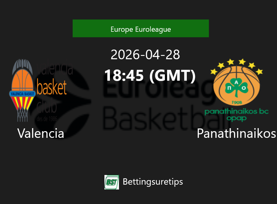 Valencia vs Panathinaikos Prediction and Pick - Europe Euroleague Valencia vs Panathinaikos Prediction and Pick - Europe Euroleague
