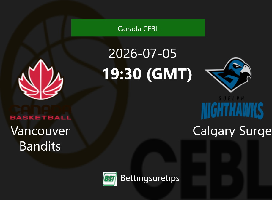 Vancouver Bandits vs Calgary Surge Prediction and Pick - Canada CEBL Vancouver Bandits vs Calgary Surge Prediction and Pick - Canada CEBL