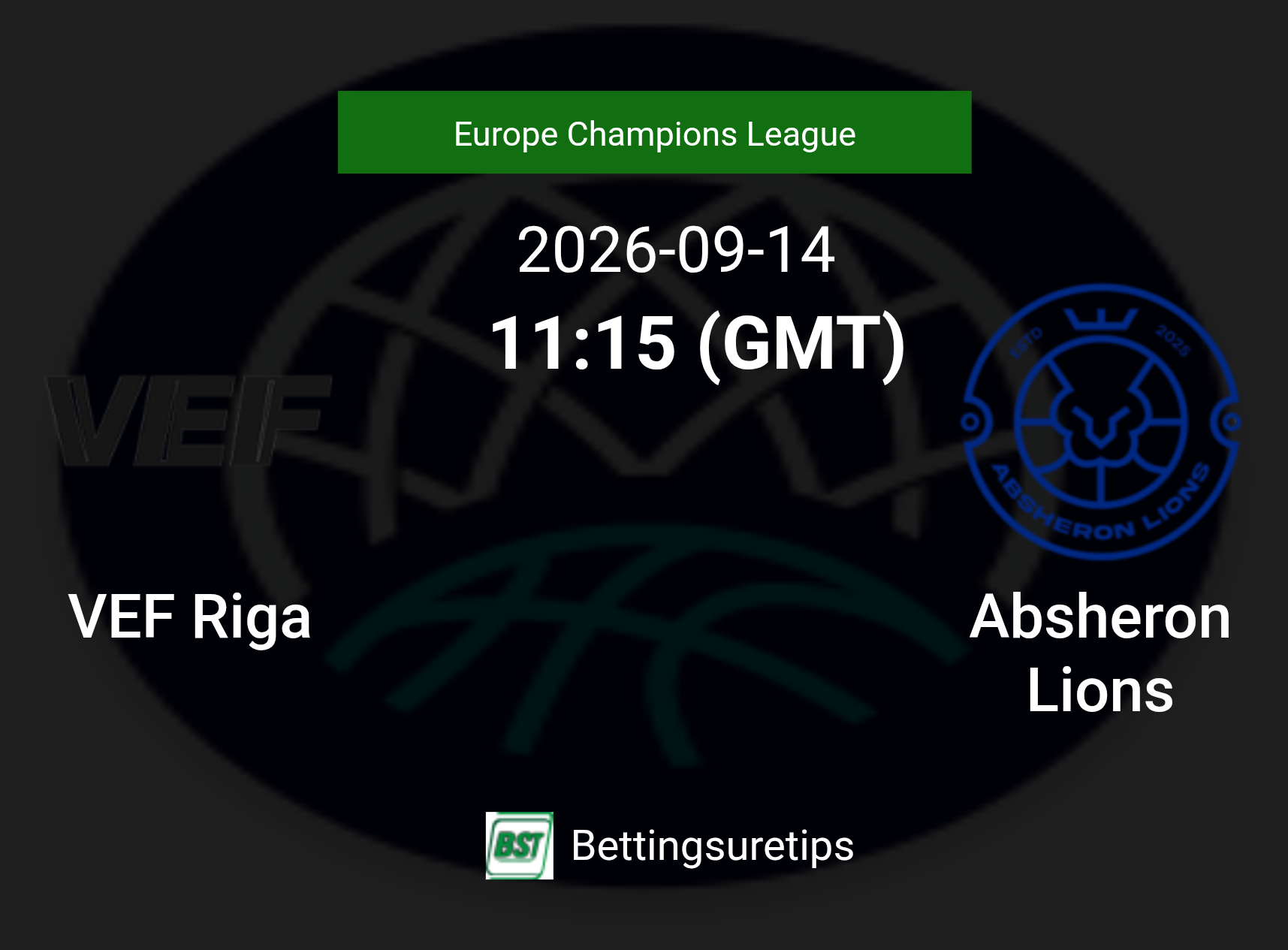 VEF Riga vs Absheron Lions Prediction and Pick - Europe Champions League VEF Riga vs Absheron Lions Prediction and Pick - Europe Champions League