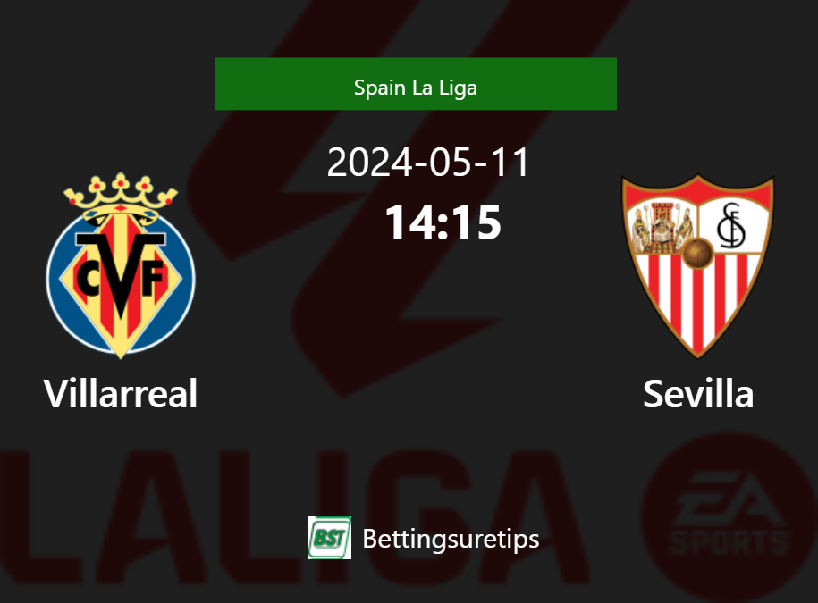 Villarreal vs Sevilla's Predictions, Betting Tips & Correct Score