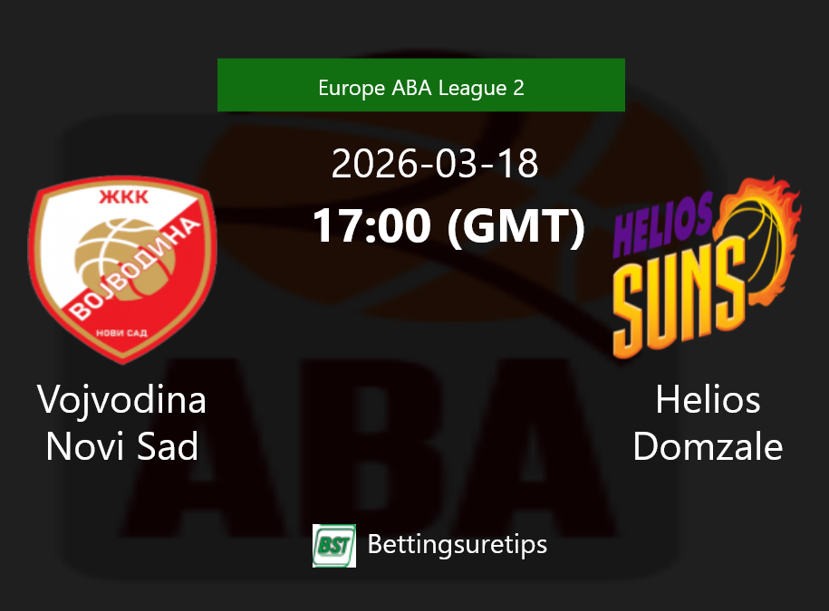 Vojvodina Novi Sad vs Helios Domzale Prediction and Pick - Europe ABA League 2 Vojvodina Novi Sad vs Helios Domzale Prediction and Pick - Europe ABA League 2